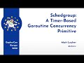 GopherCon Europe 2020: Matt Layher - Schedgroup: a Timer-Based Goroutine Concurrency Primitive