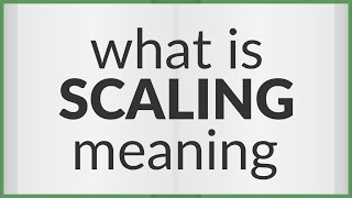 Scaling | meaning of Scaling