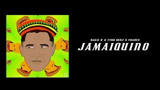 MAGIC Q X TYMO BENZ X FRANCE - JAMAIQUINO (AUDIO)