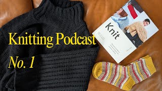 Knitting Podcast Episode 1 - Off Grid Top, Blouse No. 1, Late Checkout Sweater - All the Cashmere!