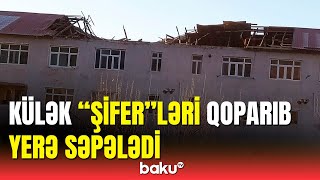 Oğuzda güclü küləyin fəsadları | Dam örtükləri uçdu