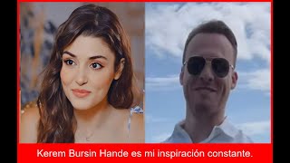 Kerem Bursin revela que Hande Erçel es su inspiración constante