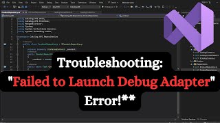 Troubleshooting: "Failed to Launch Debug Adapter" Error in visual studio