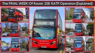 The FINAL WEEK Of Route 258 RATP Operation EXPLAINED (London Bus Changes) RATP E400s Going Soon