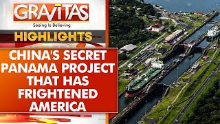 China's Secret Panama Project That Has Frightened U.S. | GRAVITAS Highlights