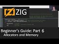 Beginner's Guide to Zig Part 6 - Allocators and Memory