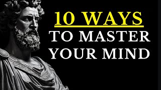 Transform Your Life 10 Stoic Ways To Master Your Mind #stoicism
