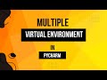 How to create multiple virtual environments in pycharm