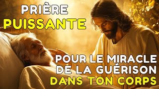 PRIÈRE PUISSANTE POUR LE MIRACLE DE LA GUÉRISON DANS TON CORPS 🙏