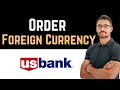 ✅ How to Order Foreign Currency on US Bank (2023)