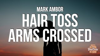 Mark Ambor - Hair Toss, Arms Crossed (Lyrics) "you do that turn round walkout too good for goodbyes"