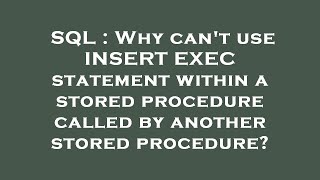 SQL : Why can't use INSERT EXEC statement within a stored procedure called by another stored procedu