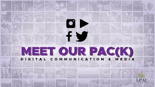 Meet Our PAC(K)  -  Digital Communication \u0026 Media Team