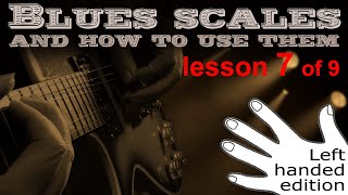 Guitar lesson 7 of 9 Left Handed. How to play blues scales. (how to guitar solo)