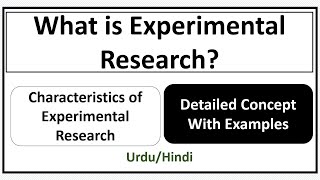 What is Experimental Research? Characteristics or Features of Experimental Research