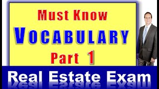 Real Estate Exam. MUST-KNOW VOCABULARY. PART 1. Must Know Terms to Pass the Real Estate Exam