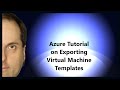 Azure Tutorial on Exporting Virtual Machine Templates