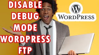 How to disable debug mode on Wordpress with FTP Tutorial