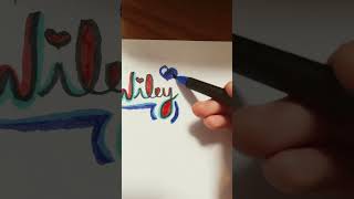 Doing the name Wiley! Comment if you want your name!