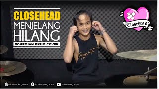 Close Head - Menjelang Hilang | Bohemian Drums Cover