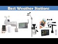 Best Weather Stations 2021 - Top 5 Weather Station Reviews