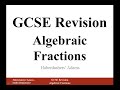 GCSE Revision - Algebraic Fractions