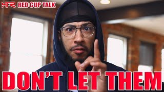DON'T LET THEM SHAME YOU | RED CUP TALK
