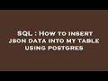 SQL : How to insert json data into my table using postgres