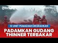 Gudang Penyimpanan Thinner di Daerah Bayur Terbakar, 12 Unit Pemadam dikerahkan