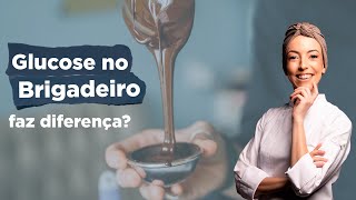 Glucose no brigadeiro | A favor ou contra a glucose de milho na receita?