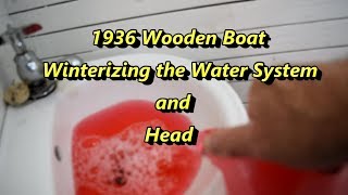 1936 Wooden Boat - Winterizing the Water System and Head