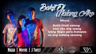 Bakit Di Nalang Ako - Nigga \u0026 Mhyre Ft J-Twist (Lyric Video)