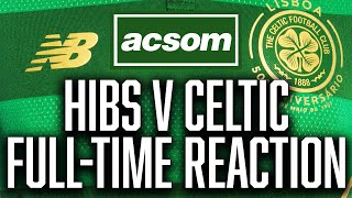 Hibernian v CELTIC // LIVE Full-Time Analysis // A Celtic State of Mind // ACSOM