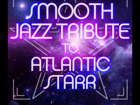 Masterpiece - Atlantic Starr Smooth Jazz Tribute - YouTube