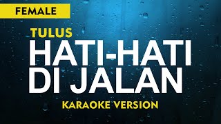 Tulus - Hati-Hati Di Jalan ( Karaoke Lirik Tanpa Vocal ) FEMALE KEY