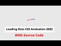 Loading Dots CSS Animation 2022 | Quick & Easy CSS Loaders for website  | Loader Animation Effects