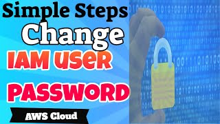 AWS Cloud | How to Quickly change the IAM user password |