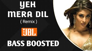 Yeh Mera Dil ( Remix ) || Bass Boosted || HD AUDIO