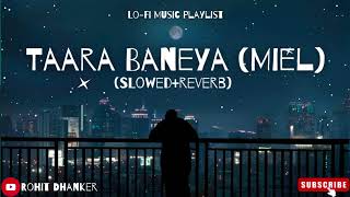 Taara Baneya 💔 - Lofi - Slowed And Reverb | Punjabi | Miel | Lo-fi Mix | Created By:- Rohit Dhanker