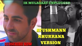 Ik Mulaqaat Unplugged Ft Ayushmann Khurrana - Dream Girl | Nushrat B | Meet Bros | Shabbir Ahmed
