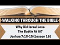 WHY Did Israel LOSE the Battle At Ai?  | Joshua 7:10-15 | Lesson 16 | WTTB