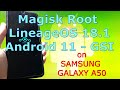 Magisk Root Android 11 GSI LineageOS 18.1 Samsung Galaxy A50