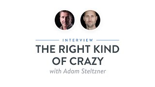 Heroic Interview: The Right Kind of Crazy with Adam Steltzner