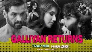 Galliyan Returns | Trap Remix |  DJ Dalal London | John,Disha,Arjun,Tara | Bollywood Trap Remixes