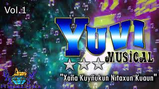 XAÑA KUYÑUKUN NITAXUN KUAUN -YUVI MUSICAL VOL.1