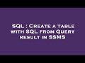 SQL : Create a table with SQL from Query result in SSMS