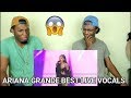 Ariana Grande Best Live Vocals (REACTION)