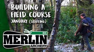 Merlin Archery DO: No. 1 - Building a Field Course January (Scouting)