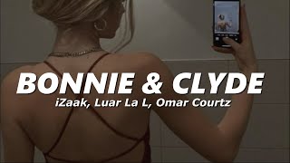 iZaak, Luar La L, Omar Courtz - BONNIE & CLYDE (Letra/Lyrics)