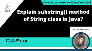Explain substring() method of String Class in Java (Core Java Interview Question #343)